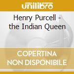 Henry Purcell - the Indian Queen cd