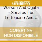 Watson And Ogata - Sonatas For Fortepiano And Violin V cd