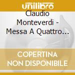 Claudio Monteverdi - Messa A Quattro Voci Et S cd musicale di Claudio Monteverdi