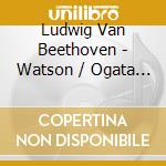 Ludwig Van Beethoven - Watson / Ogata - Sonatas For Fortepiano & Violin 4 cd