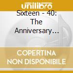 Sixteen - 40: The Anniversary Collection (2 Cd) cd musicale di Coro