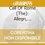 Call Of Rome (The): Allegri, Josquin, Anerio, Victoria cd