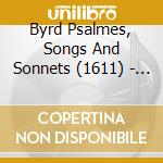 Byrd Psalmes, Songs And Sonnets (1611) - The Sixteen (2 Cd) cd