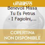 Benevoli Missa Tu Es Petrus - I Fagiolini, Robert Hollingworth cd