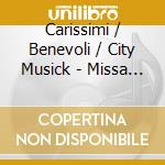 Carissimi / Benevoli / City Musick - Missa Benevola cd