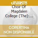 Choir Of Magdalen College (The): Arise My Love. Music For The Break Of Day cd