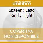 Sixteen: Lead Kindly Light cd