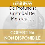 De Profundis: Cristobal De Morales - L'homme Arme Masses. Magnificat Secundi cd
