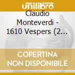 Claudio Monteverdi - 1610 Vespers (2 Cd) cd