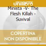 Minista -V- The Flesh Killah - Suvival cd