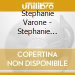 Stephanie Varone - Stephanie Varone cd musicale di Stephanie Varone