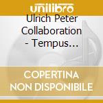 Ulrich Peter Collaboration - Tempus Fugitives cd