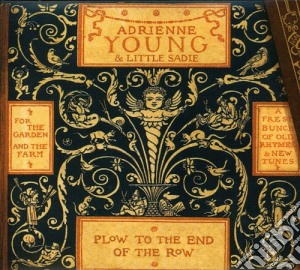 Adrienne Young & Little Sadie - Plow To The End Of The Row cd musicale di Adrienne Young