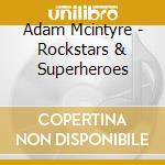 Adam Mcintyre - Rockstars & Superheroes cd