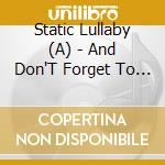 Static Lullaby (A) - And Don'T Forget To Breathe cd musicale