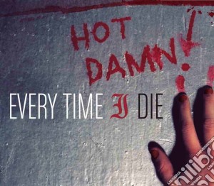 Every Time I Die - Hot Damn! cd musicale di Every Time I Die