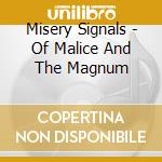 Misery Signals - Of Malice And The Magnum cd
