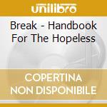 Break - Handbook For The Hopeless cd