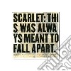Scarlet - This Was Always Meant To Fall cd