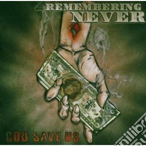 Remembering Never - God Save Us cd musicale di Never Remembering