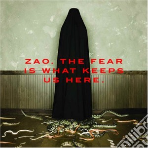 Zao - The Fear Is What Keeps Us Here cd musicale di Zao