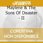 Maylene & The Sons Of Disaster - II cd musicale di MAYLENE & THE SONS OF DISASTER