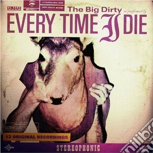 Every Time I Die - The Big Dirty cd musicale di EVERY TIME I DIE