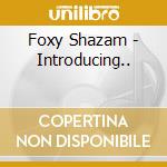 Foxy Shazam - Introducing.. cd musicale di Foxy Shazam