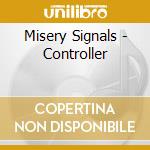 Misery Signals - Controller cd musicale di MISERY SIGNALS
