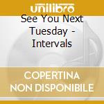 See You Next Tuesday - Intervals cd