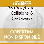 36 Crazyfists - Collisions & Castaways cd