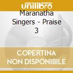 Maranatha Singers - Praise 3 cd