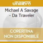 Michael A Savage - Da Traveler cd