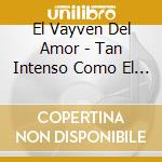 El Vayven Del Amor - Tan Intenso Como El Mar cd
