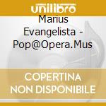 Marius Evangelista - Pop@Opera.Mus cd