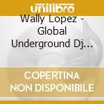 Wally Lopez - Global Underground Dj 003 (2 Cd) cd