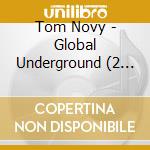 Tom Novy - Global Underground (2 Cd) cd musicale di Artisti Vari