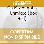 Gu Mixed Vol.3 - Unmixed (box 4cd) cd