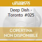 Deep Dish - Toronto #025 cd