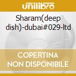 Sharam(deep dish)-dubai#029-ltd cd