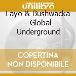 Layo & Bushwacka - Global Underground cd