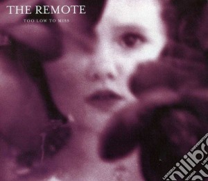Remote - Too Low To Miss cd musicale di Remote