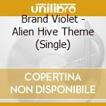Brand Violet - Alien Hive Theme (Single) cd