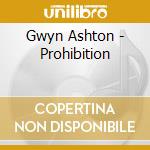Gwyn Ashton - Prohibition cd musicale di Gwyn Ashton