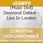 (Music Dvd) Desmond Dekker - Live In London cd