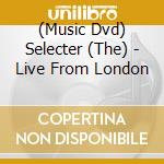 (Music Dvd) Selecter (The) - Live From London cd