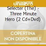 Selecter (The) - Three Minute Hero (2 Cd+Dvd) cd