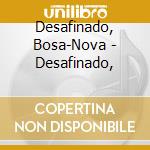 Desafinado, Bosa-Nova - Desafinado, cd