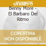 Benny More - El Barbaro Del Ritmo cd
