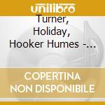 Turner, Holiday, Hooker Humes - Best Of Singin The Blues cd